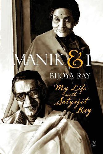Manik & I: My Life with Satyajit Ray (Paperback)