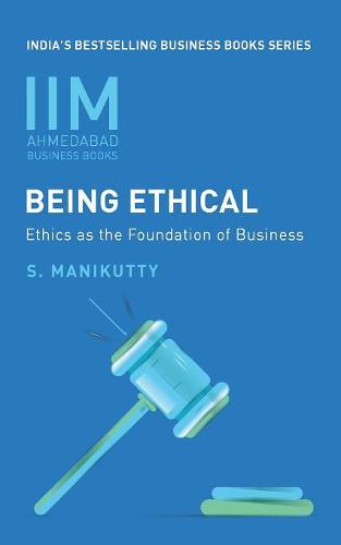 Iima - Being Ethical: Ethics as the Foundation of Business (Paperback)