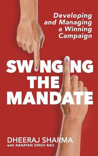 Swinging the Mandate: Developing and Managing a Winning Campaign (Paperback)