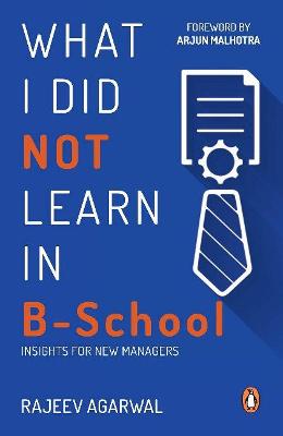 What I Did Not Learn in B School: Insights for a New Managers (Paperback)