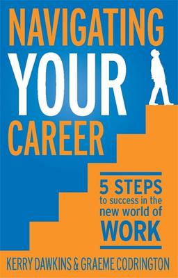 Navigating Your Career: 5 Steps to Success in the New World of Work (Paperback)