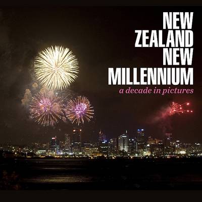 New Zealand New Millennium: a Decade in Pictures (Paperback)