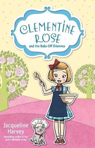 Clementine Rose and the Bake-Off Dilemma (Paperback)