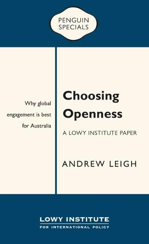 Choosing Openness Penguin Special: A Lowy Institute Paper (Paperback)