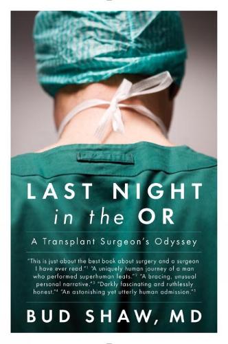 Last Night In The Or: A Transplant Surgeon's Odyssey (Paperback)