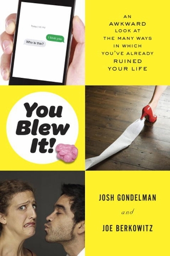 You Blew It!: An Awkward Look at the Many Ways in Which You've Already Ruined Your Life (Paperback)
