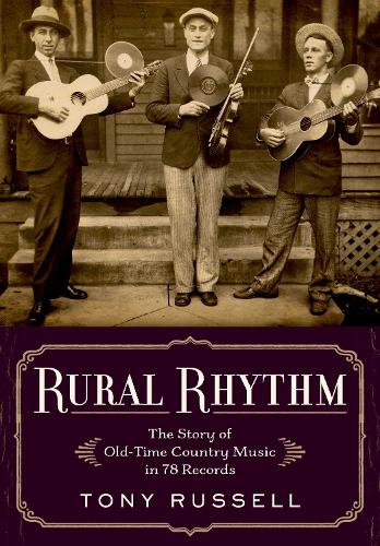 Rural Rhythm: The Story of Old-Time Country Music in 78 Records (Hardback)