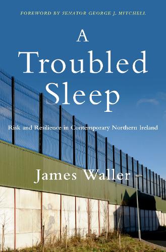 A Troubled Sleep: Risk and Resilience in Contemporary Northern Ireland (Hardback)