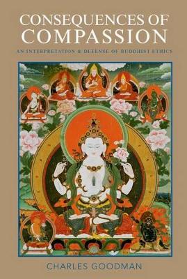 Consequences of Compassion: An Interpretation and Defense of Buddhist Ethics (Paperback)