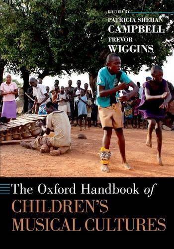 The Oxford Handbook of Children's Musical Cultures - Oxford Handbooks (Paperback)