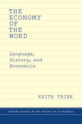 The Economy of the Word: Language, History, and Economics - Oxford Studies in History of Economics (Hardback)