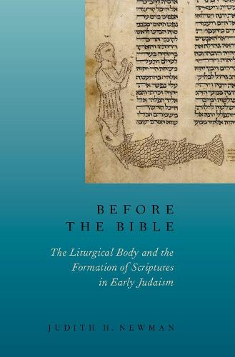 Before the Bible: The Liturgical Body and the Formation of Scriptures in early Judaism (Hardback)