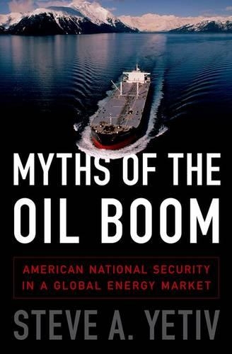 Myths of the Oil Boom: American National Security in a Global Energy Market (Hardback)