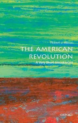 The American Revolution: A Very Short Introduction - Very Short Introductions (Paperback)