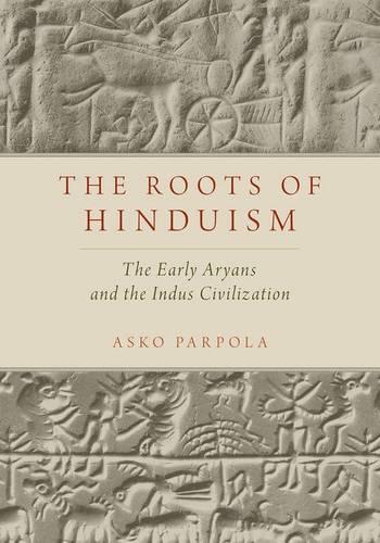 The Roots of Hinduism: The Early Aryans and The Indus Civilization (Hardback)