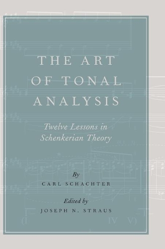 The Art of Tonal Analysis: Twelve Lessons in Schenkerian Theory (Hardback)