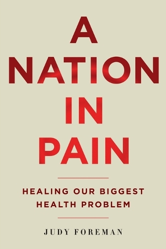 A Nation in Pain: Healing Our Biggest Health Problem (Paperback)