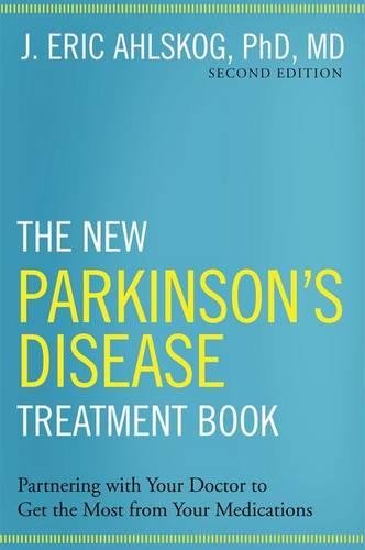 The New Parkinson's Disease Treatment Book - J. Eric Ahlskog, Ph.D., M.D.