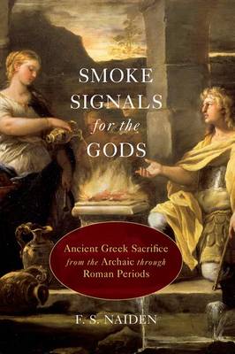 Smoke Signals for the Gods: Ancient Greek Sacrifice from the Archaic through Roman Periods (Paperback)