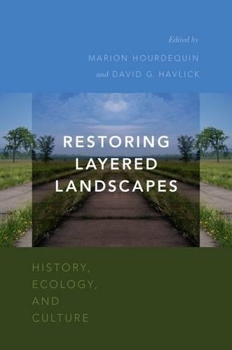 Restoring Layered Landscapes: History, Ecology, and Culture (Paperback)