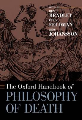 The Oxford Handbook of Philosophy of Death - Ben Bradley