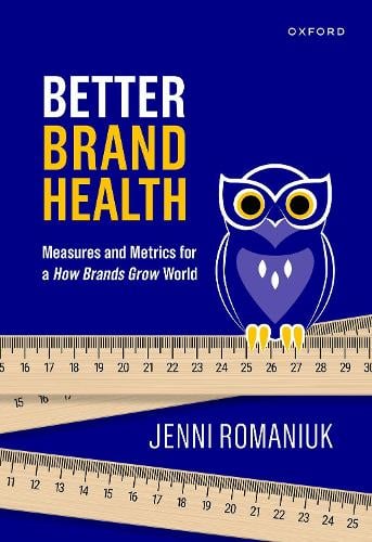 Better Brand Health: Measures and Metrics for a How Brands Grow World (Hardback)
