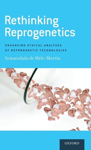 Rethinking Reprogenetics: Enhancing Ethical Analyses of Reprogenetic Technologies (Hardback)