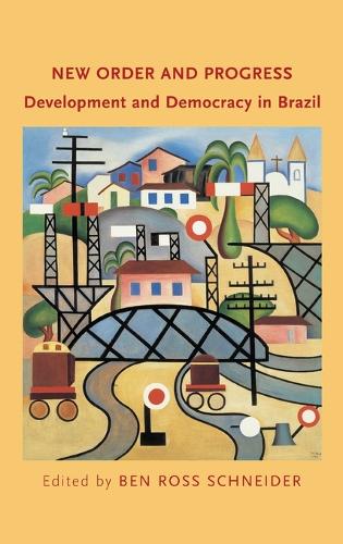 New Order and Progress: Development and Democracy in Brazil (Hardback)