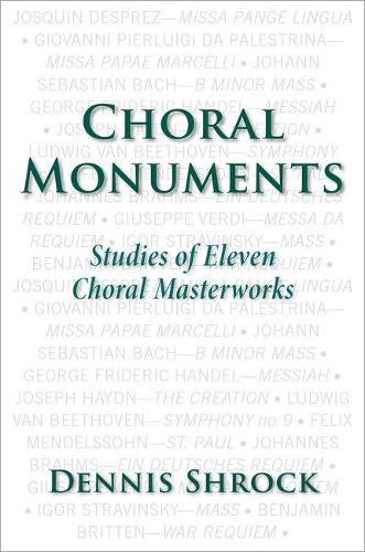 Choral Monuments: Studies of Eleven Choral Masterworks (Hardback)