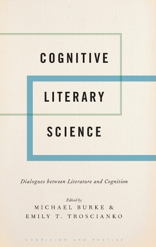 Cognitive Literary Science: Dialogues between Literature and Cognition - Cognition and Poetics (Hardback)