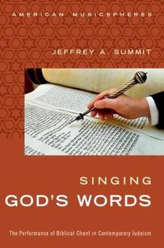 Singing God's Words: The Performance of Biblical Chant in Contemporary Judaism - American Musicspheres (Paperback)