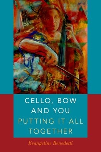 Cello, Bow and You: Putting it All Together (Paperback)