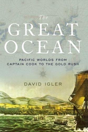 The Great Ocean: Pacific Worlds from Captain Cook to the Gold Rush (Paperback)