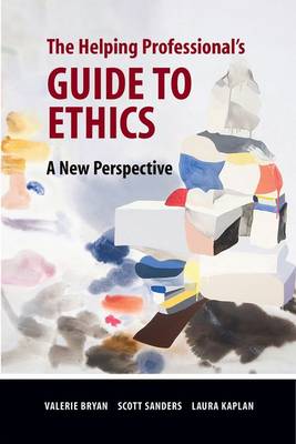 The Helping Professional's Guide to Ethics: A New Perspective (Paperback)