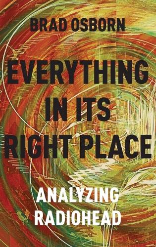 Everything in its Right Place: Analyzing Radiohead (Hardback)