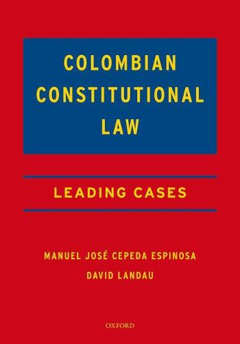 Colombian Constitutional Law: Leading Cases (Hardback)