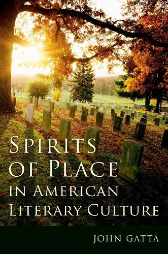 Spirits of Place in American Literary Culture (Hardback)