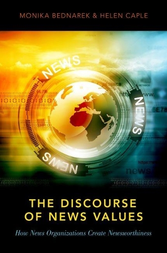 The Discourse of News Values: How News Organizations Create Newsworthiness (Paperback)