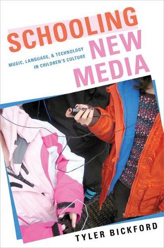 Schooling New Media: Music, Language, and Technology in Children's Culture (Paperback)