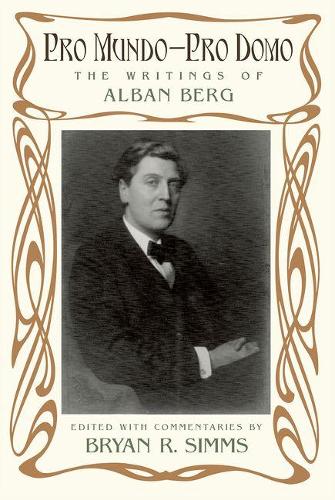 Pro Mundo - Pro Domo: The Writings of Alban Berg (Paperback)