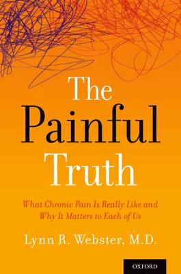 The Painful Truth: What Chronic Pain Is Really Like and Why It Matters to Each of Us (Paperback)