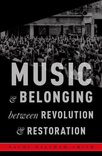 Music and Belonging Between Revolution and Restoration - Critical Conjunctures in Music and Sound (Hardback)