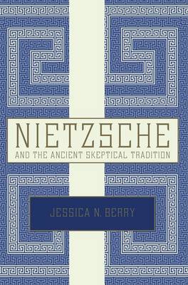 Nietzsche and the Ancient Skeptical Tradition (Paperback)