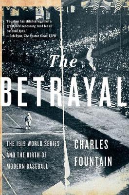 The Betrayal: The 1919 World Series and the Birth of Modern Baseball (Paperback)