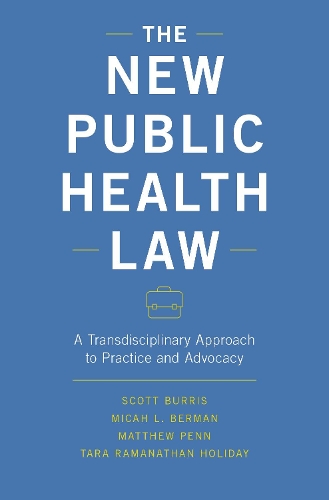 The New Public Health Law: A Transdisciplinary Approach to Practice and Advocacy (Hardback)