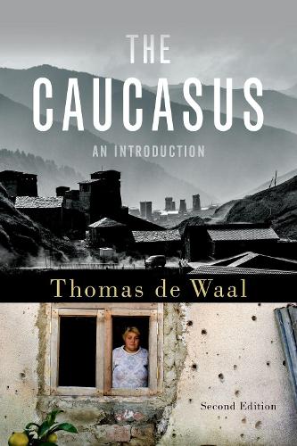The Caucasus - Thomas de Waal