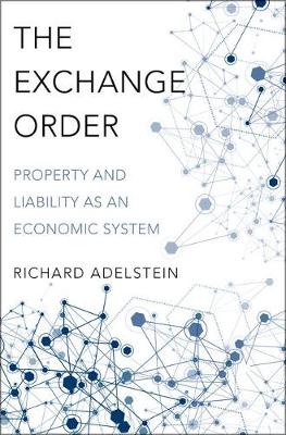 The Exchange Order: Property and Liability as an Economic System (Hardback)