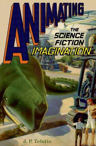 Animating the Science Fiction Imagination (Paperback)