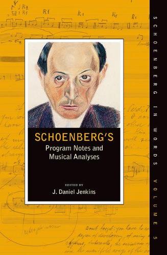 Schoenberg's Program Notes and Musical Analyses - Schoenberg in Words (Paperback)