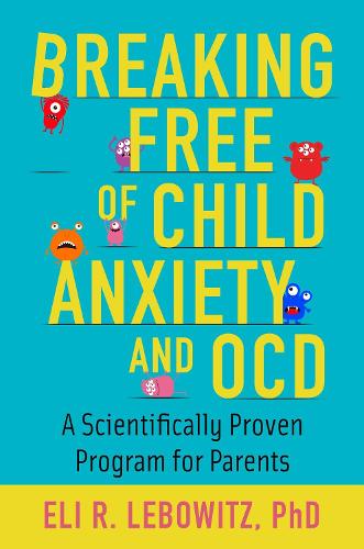Cover of Breaking Free of Child Anxiety and OCD